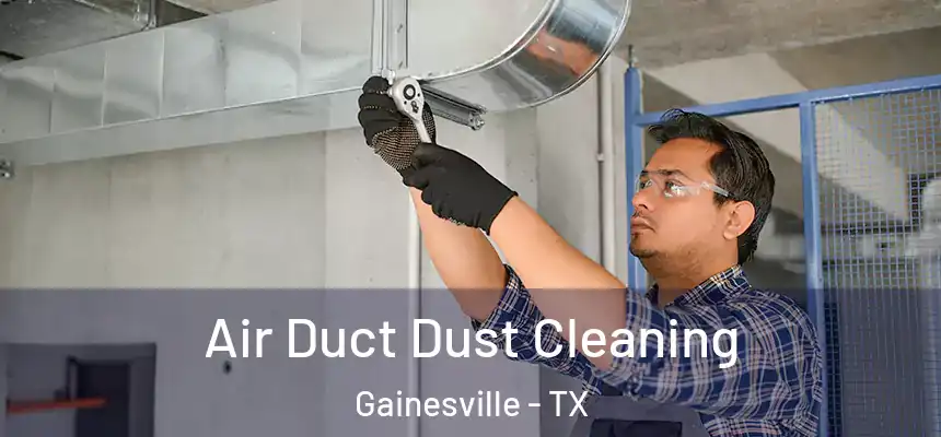 Air Duct Dust Cleaning Gainesville - TX