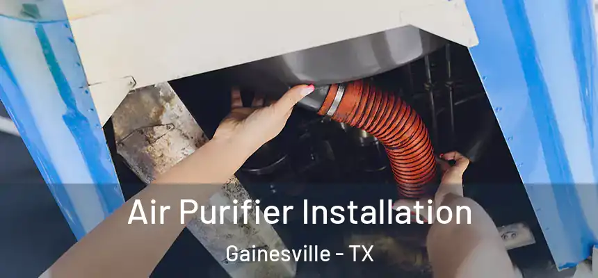  Air Purifier Installation Gainesville - TX
