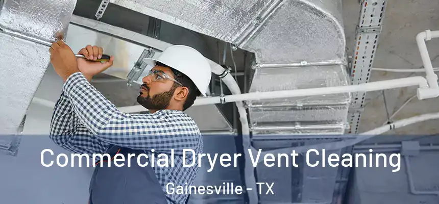  Commercial Dryer Vent Cleaning Gainesville - TX