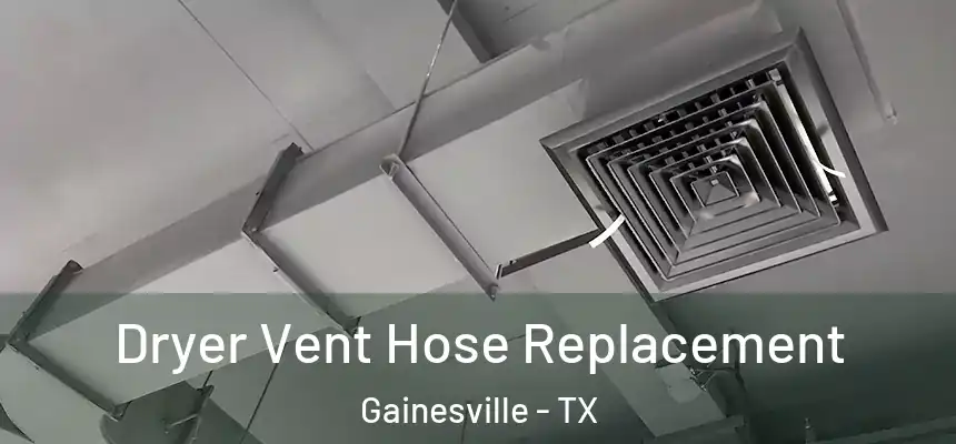  Dryer Vent Hose Replacement Gainesville - TX