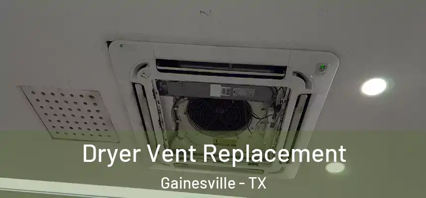  Dryer Vent Replacement Gainesville - TX