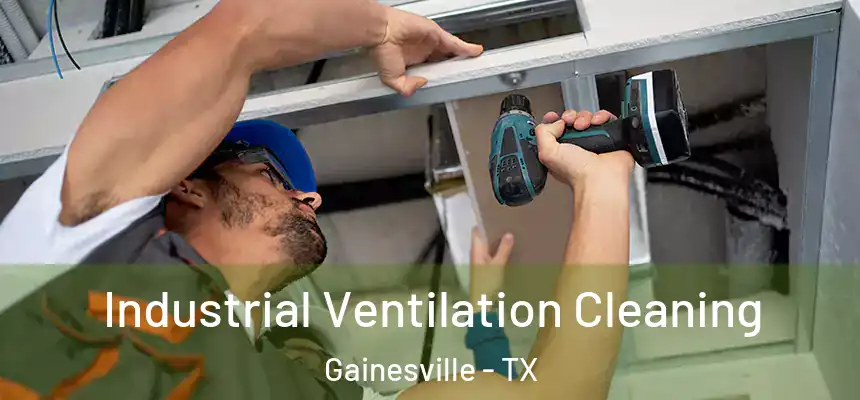  Industrial Ventilation Cleaning Gainesville - TX