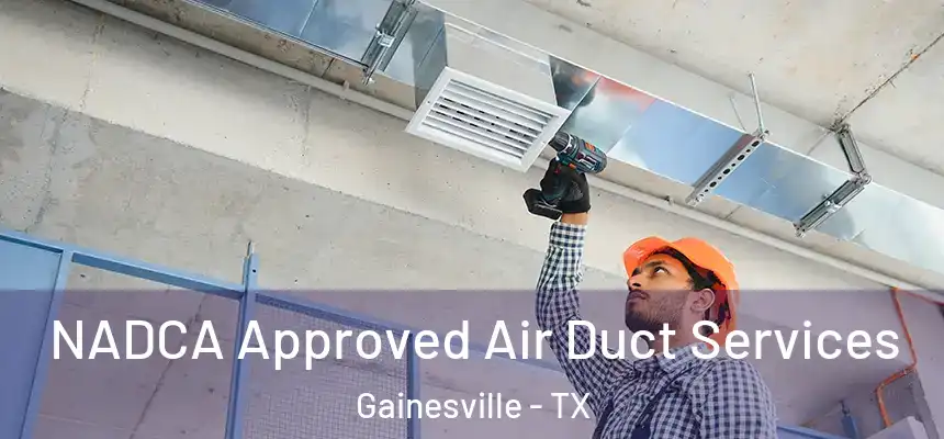  NADCA Approved Air Duct Services Gainesville - TX