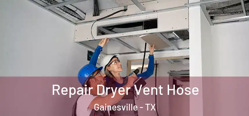  Repair Dryer Vent Hose Gainesville - TX
