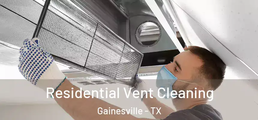  Residential Vent Cleaning Gainesville - TX